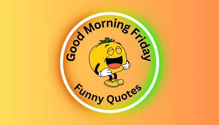 Good Morning Friday Funny Quotes
