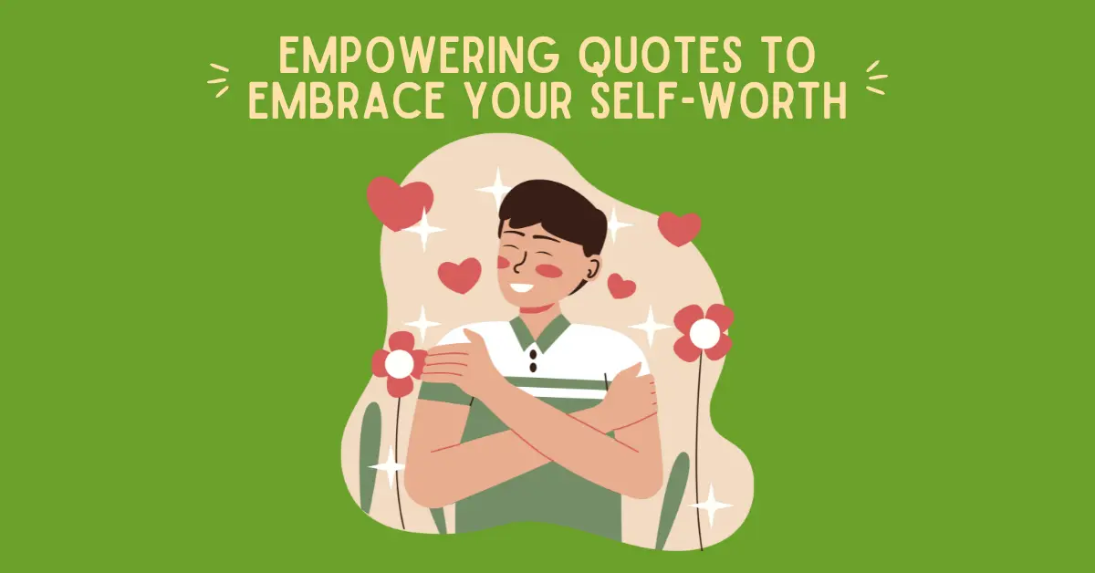 Empowering Quotes to Embrace Your Self-Worth