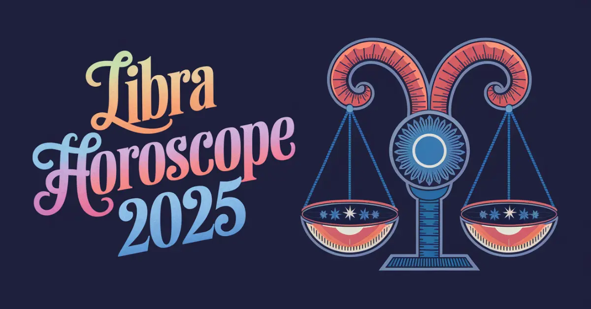 Libra Horoscope 2025 Detailed Predictions