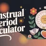 Menstrual Period Calculator to Track Your Fertile Window and Ovulation Day