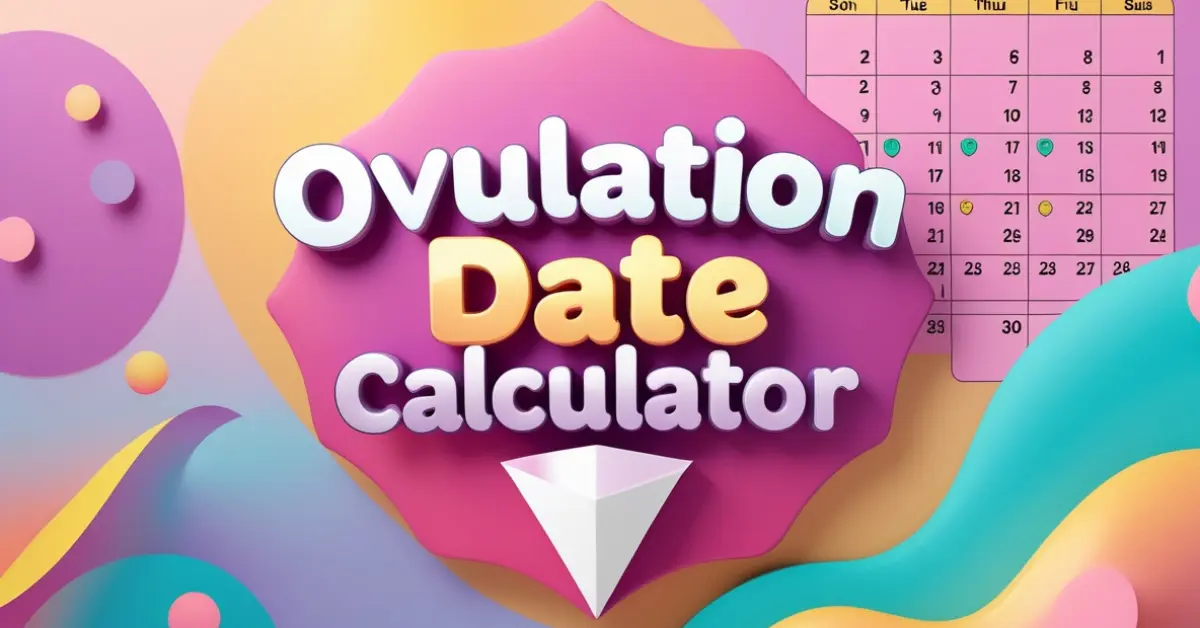 Ovulation Date Calculator to Predict Your Most Fertile Days